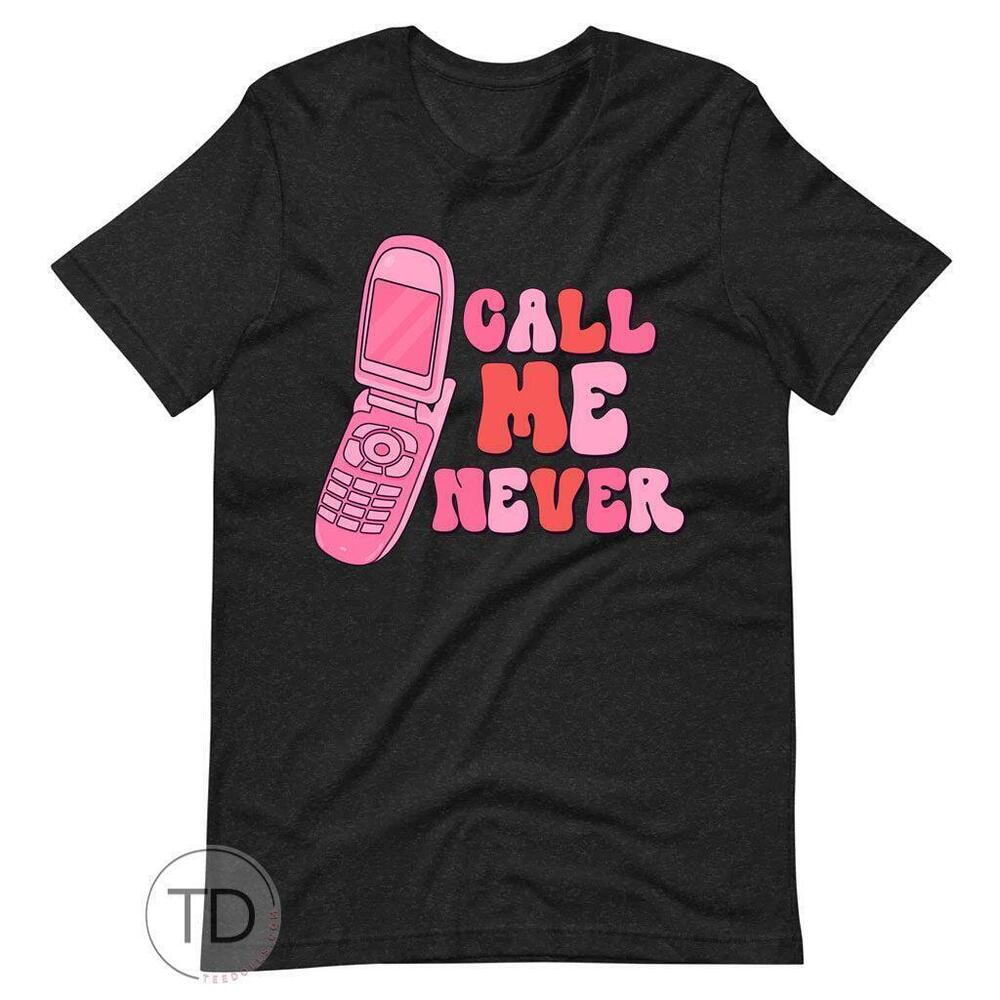 Call Me Never Funny Valentines Day Shirt